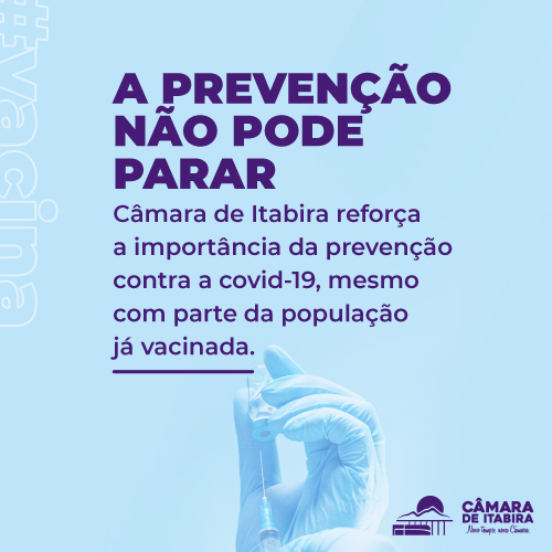 camara-de-itabira-reforca-a-importancia-da-prevencao-contra-a-covid-19-mesmo-com-parte-da-populacao-ja-vacinada