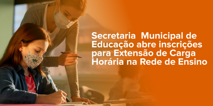 secretaria-de-educacao-abre-inscricoes-para-extensao-de-carga-horaria-na-rede-municipal-de-ensino